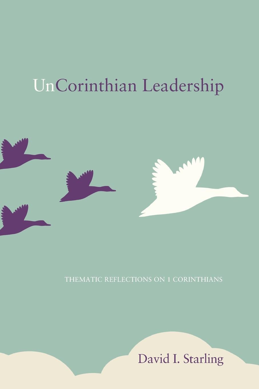 Cover: 9781620327920 | Uncorinthian Leadership | Thematic Reflections on 1 Corinthians | Buch