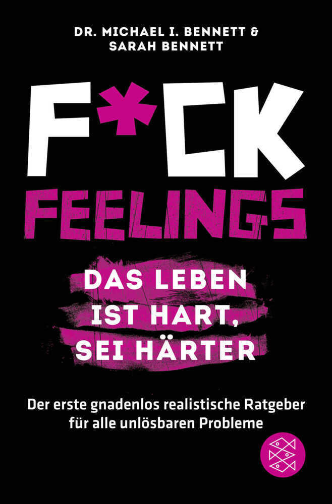 Cover: 9783596032853 | Fuck Feelings - Das Leben ist hart, sei härter | Bennett (u. a.)