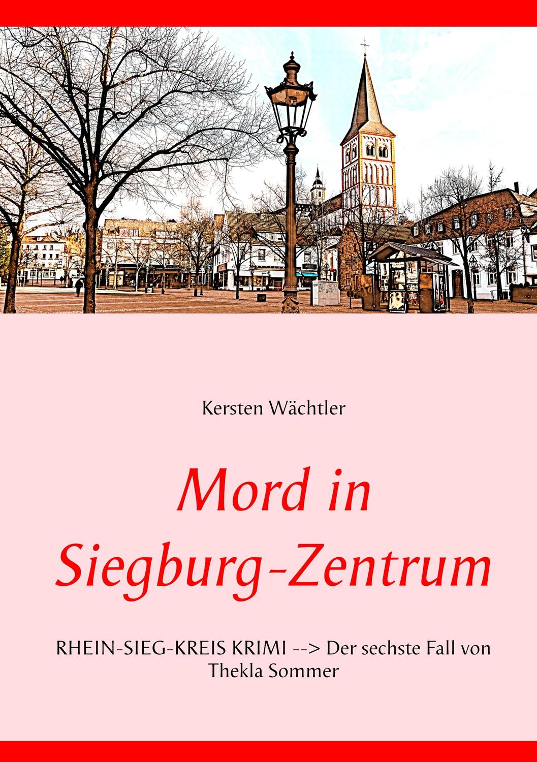 Cover: 9783750460522 | Mord in Siegburg-Zentrum | Kersten Wächtler | Taschenbuch