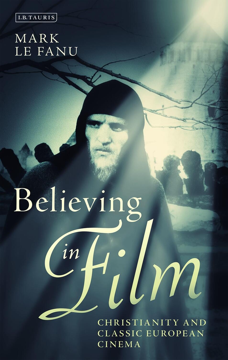 Cover: 9781350160491 | Believing in Film | Christianity and Classic European Cinema | Fanu
