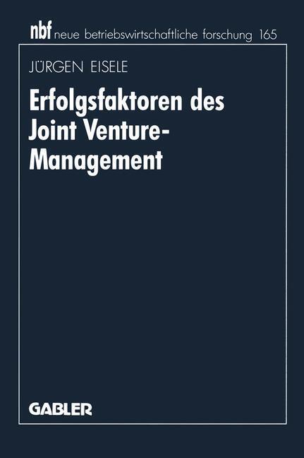 Cover: 9783409132572 | Erfolgsfaktoren des Joint Venture-Management | Jürgen Eisele | Buch