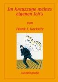 Cover: 9783833485107 | Im Kreuzzuge meines eigenen Ich's | Autobiografie | Frank I. Kockritz