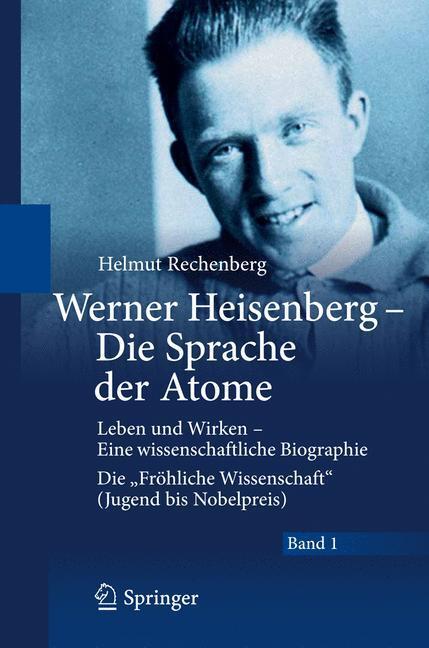 Cover: 9783540692218 | Werner Heisenberg - Die Sprache der Atome | Helmut Rechenberg | Buch
