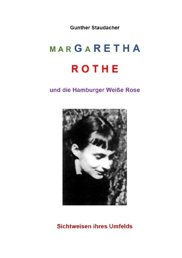 Cover: 9783754943656 | Margaretha Rothe und die Hamburger Weiße Rose | Gunther Staudacher