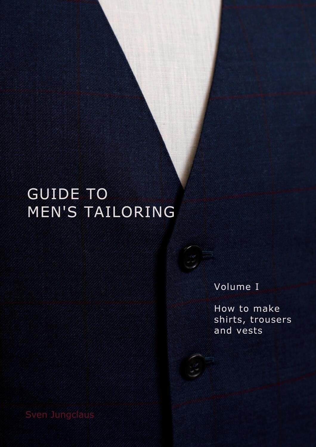 Cover: 9783752622829 | Guide to men's tailoring, Volume I | Sven Jungclaus | Taschenbuch