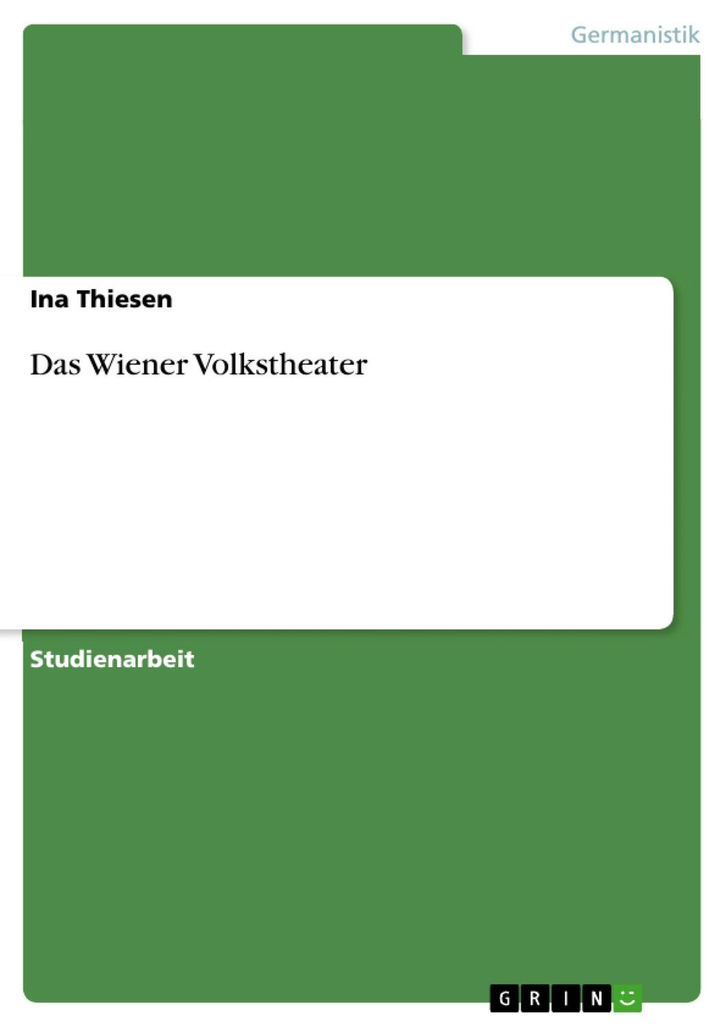 Cover: 9783656006657 | Das Wiener Volkstheater | Ina Thiesen | Taschenbuch | Paperback | 2011