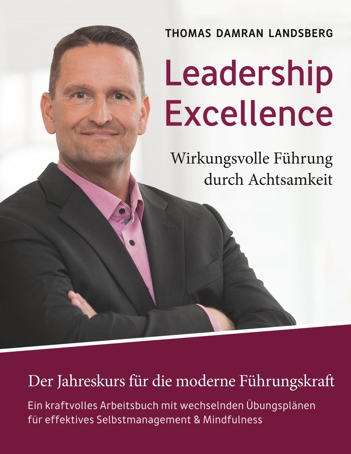 Cover: 9783750416116 | Leadership Excellence | Wirkungsvolle Führung durch Achtsamkeit | Buch
