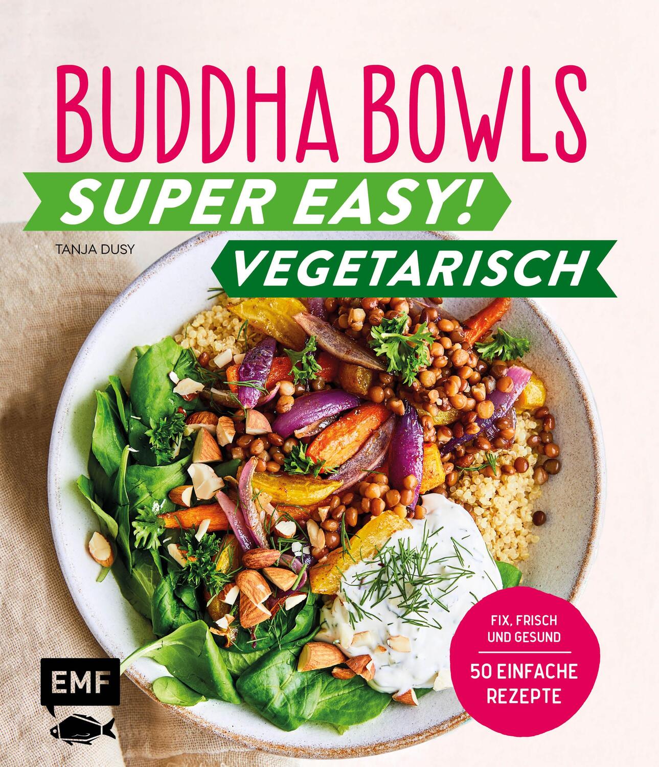 Cover: 9783745901146 | Buddha Bowls - Super easy! - Vegetarisch | Tanja Dusy | Buch | Deutsch