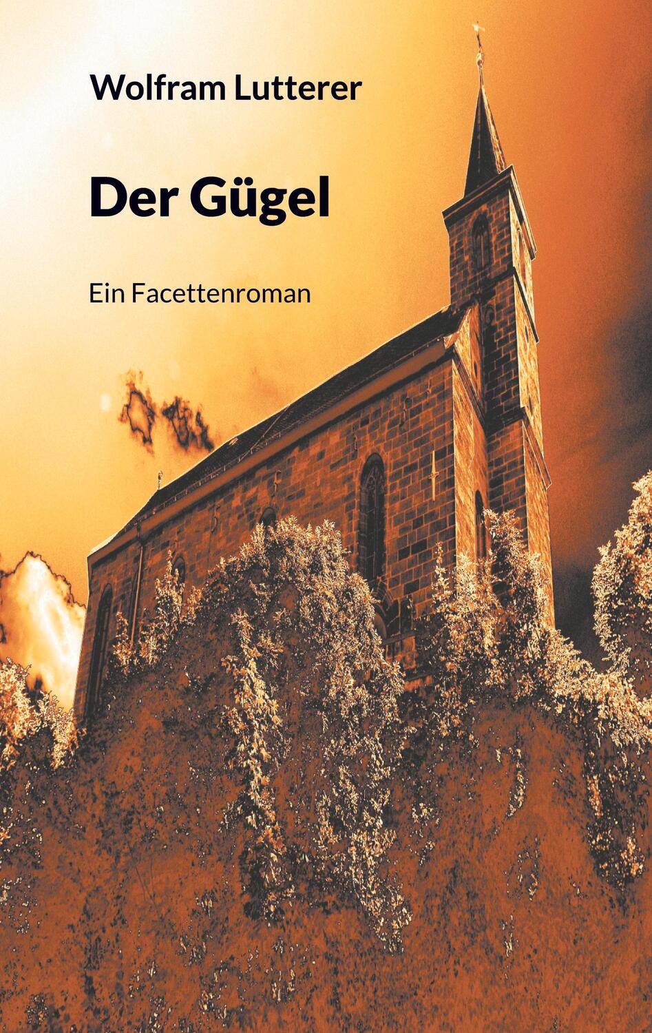 Cover: 9783758323881 | Der Gügel | Ein Facettenroman | Wolfram Lutterer | Taschenbuch | 2024