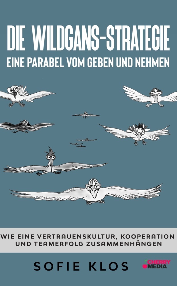Cover: 9783965834835 | Die Wildgans-Strategie - Eine Parabel vom Geben und Nehmen | Klos