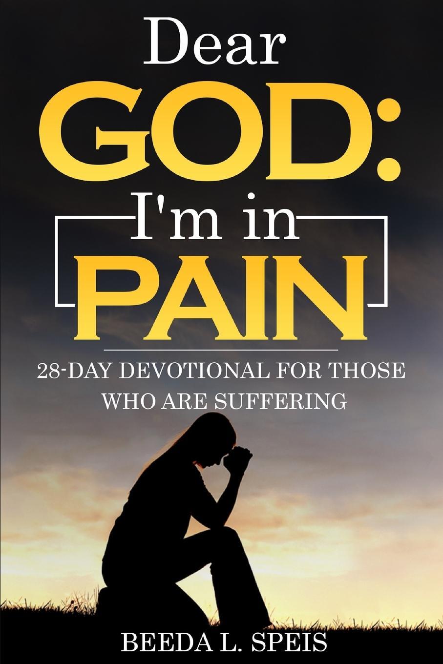 Cover: 9798989696604 | Dear God | I'm in Pain: 28-Day Devotional For Those Who Are Suffering
