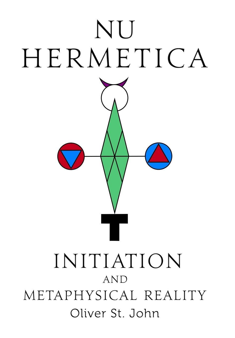 Cover: 9781800683280 | Nu Hermetica-Initiation and Metaphysical Reality | Oliver St. John