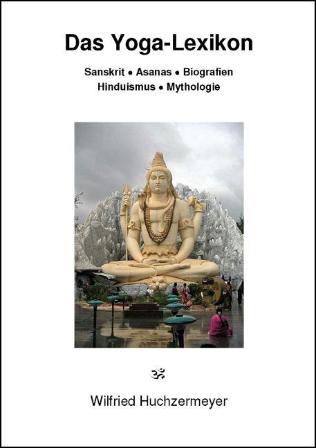 Cover: 9783931172282 | Das Yoga-Lexikon | Wilfried Huchzermeyer | Taschenbuch | Deutsch