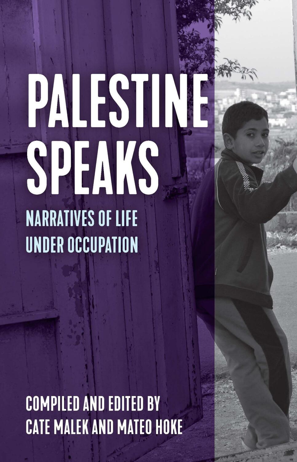 Cover: 9781642595406 | Palestine Speaks | Narratives of Life Under Occupation | Hoke (u. a.)