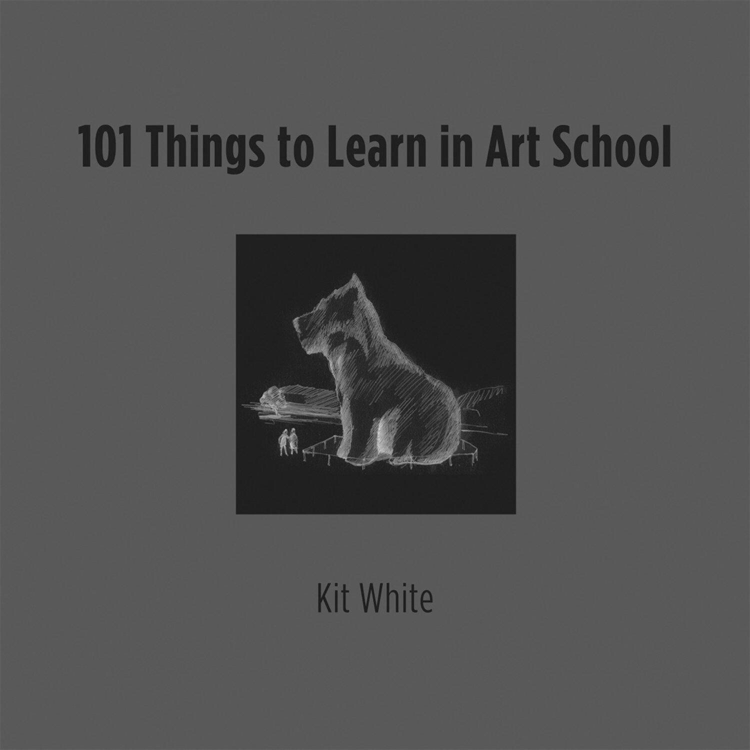 Cover: 9780262016216 | 101 Things to Learn in Art School | Kit White | Buch | Englisch | 2011