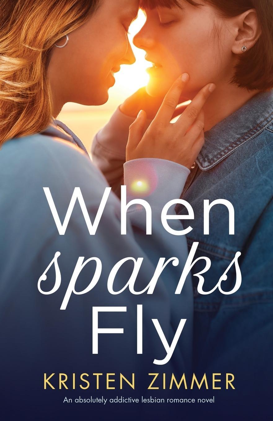 Cover: 9781800195394 | When Sparks Fly | An absolutely addictive lesbian romance novel | Buch