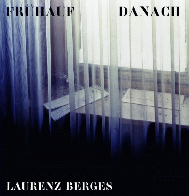 Cover: 9783829605380 | Laurenz Berges | Frühauf - Danach / Early Then. Photographs | Berges