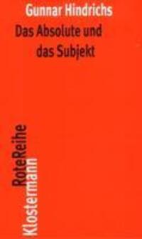 Cover: 9783465041160 | Das Absolute und das Subjekt | Gunnar Hindrichs | Taschenbuch | 2010