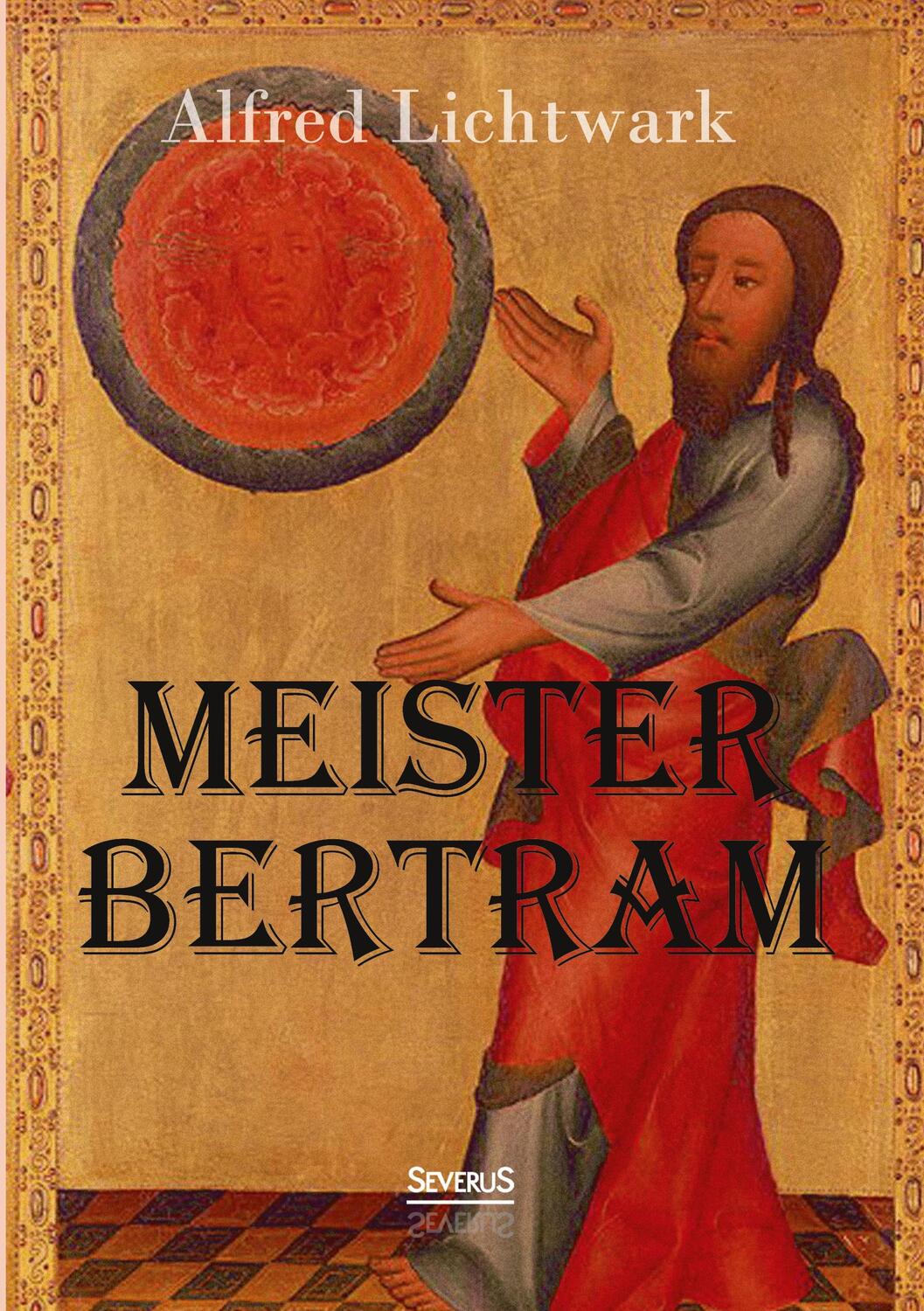 Cover: 9783863476991 | Meister Bertram. Tätig in Hamburg 1367-1415 | Alfred Lichtwark | Buch