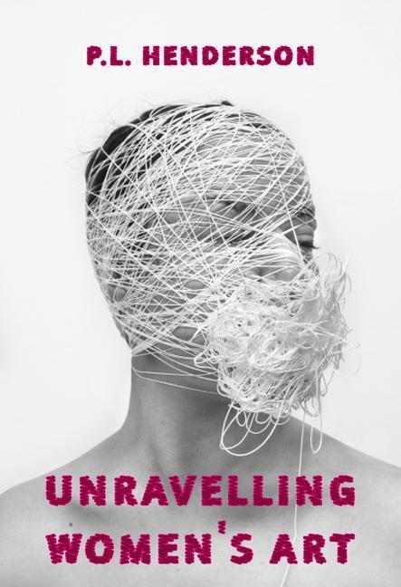 Cover: 9781913641153 | Unravelling Women's Art | P L Henderson | Taschenbuch | Englisch