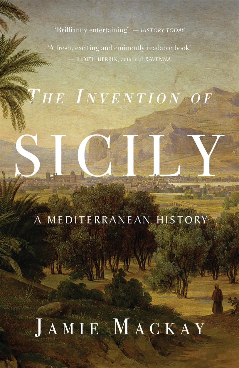 Cover: 9781786637741 | The Invention of Sicily | A Mediterranean History | Jamie Mackay