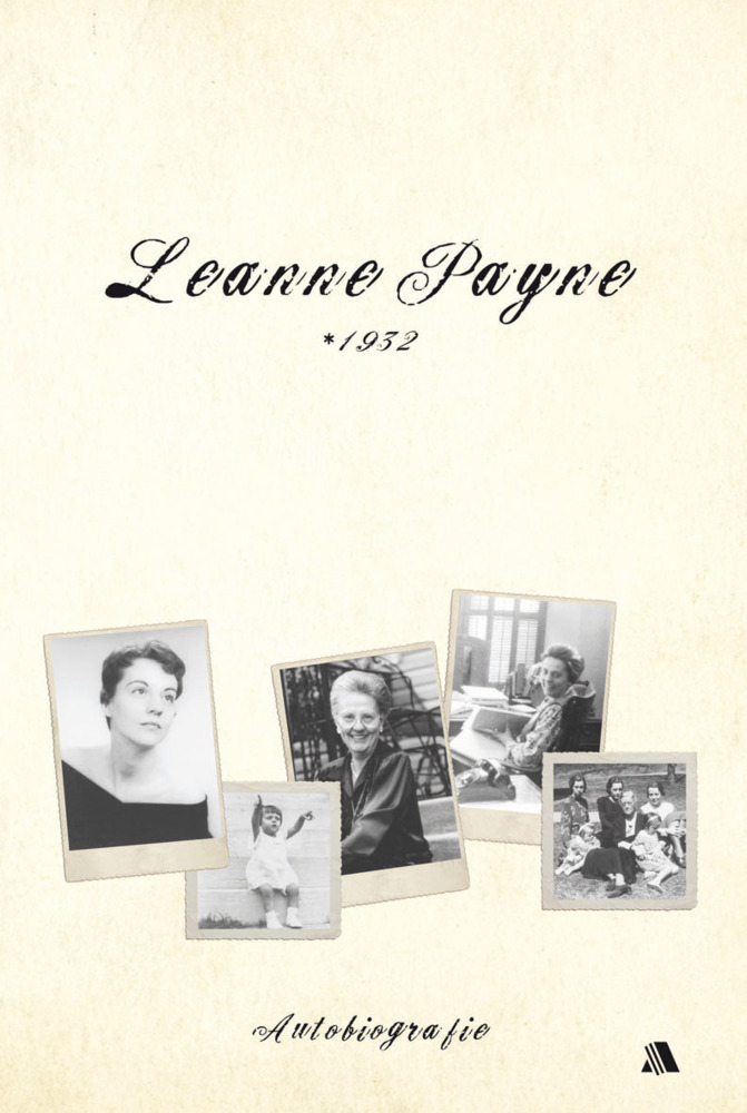 Cover: 9783940188151 | Leanne Payne * 1932 | Autobiografie | Leanne Payne | Buch | 2013