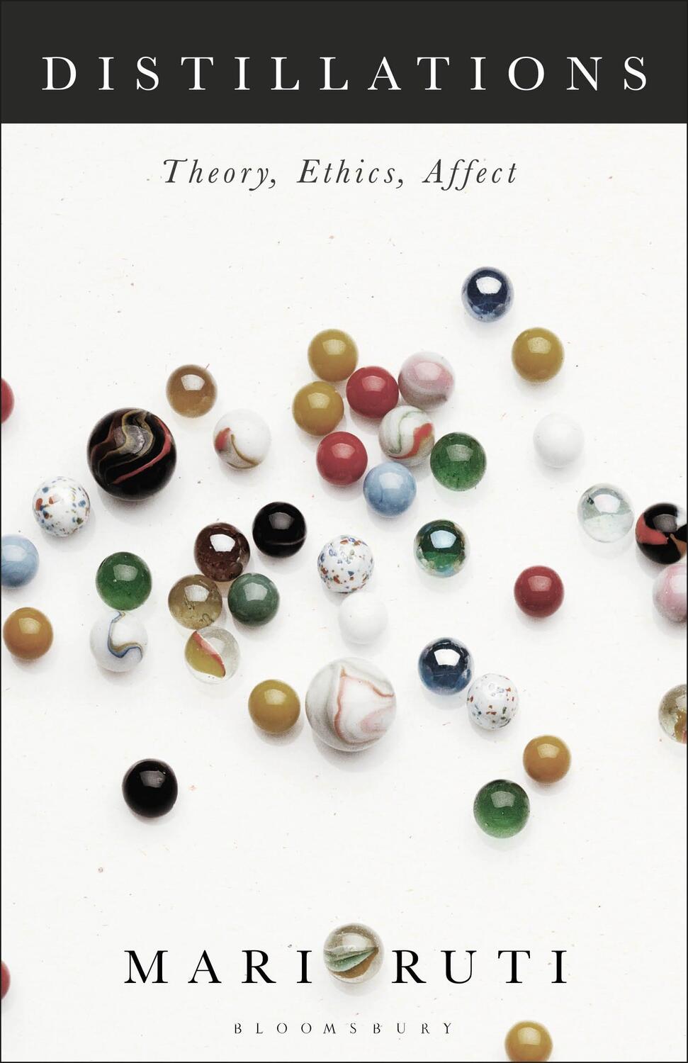 Cover: 9781501333781 | Distillations: Theory, Ethics, Affect | Mari Ruti | Taschenbuch | 2018