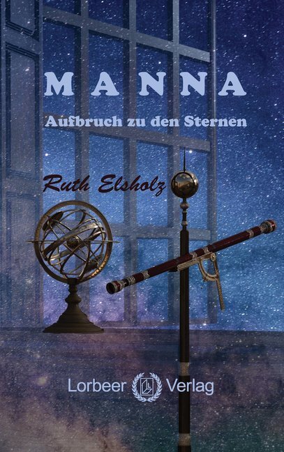 Cover: 9783938969687 | Manna | Aufbruch zu den Sternen | Ruth Elsholz | Taschenbuch | 2020
