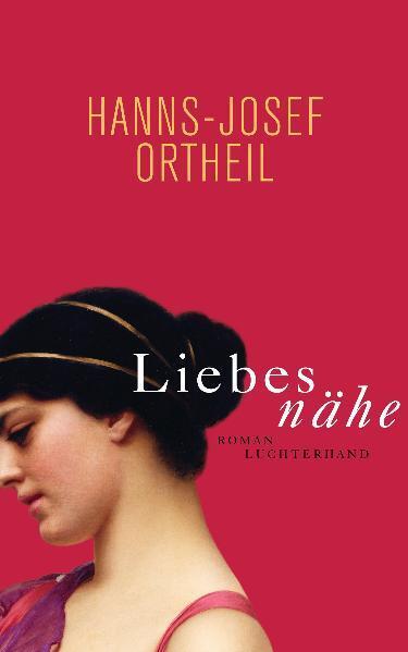 Cover: 9783630873039 | Liebesnähe | Hanns-Josef Ortheil | Buch | Deutsch | 2011 | Luchterhand