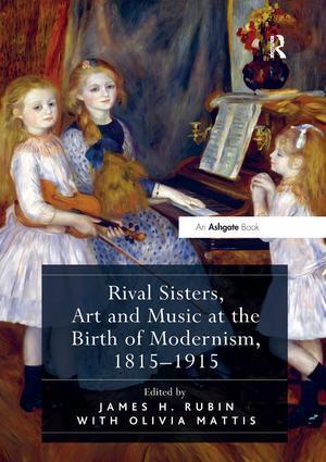 Cover: 9781138548091 | Rival Sisters, Art and Music at the Birth of Modernism, 1815-1915