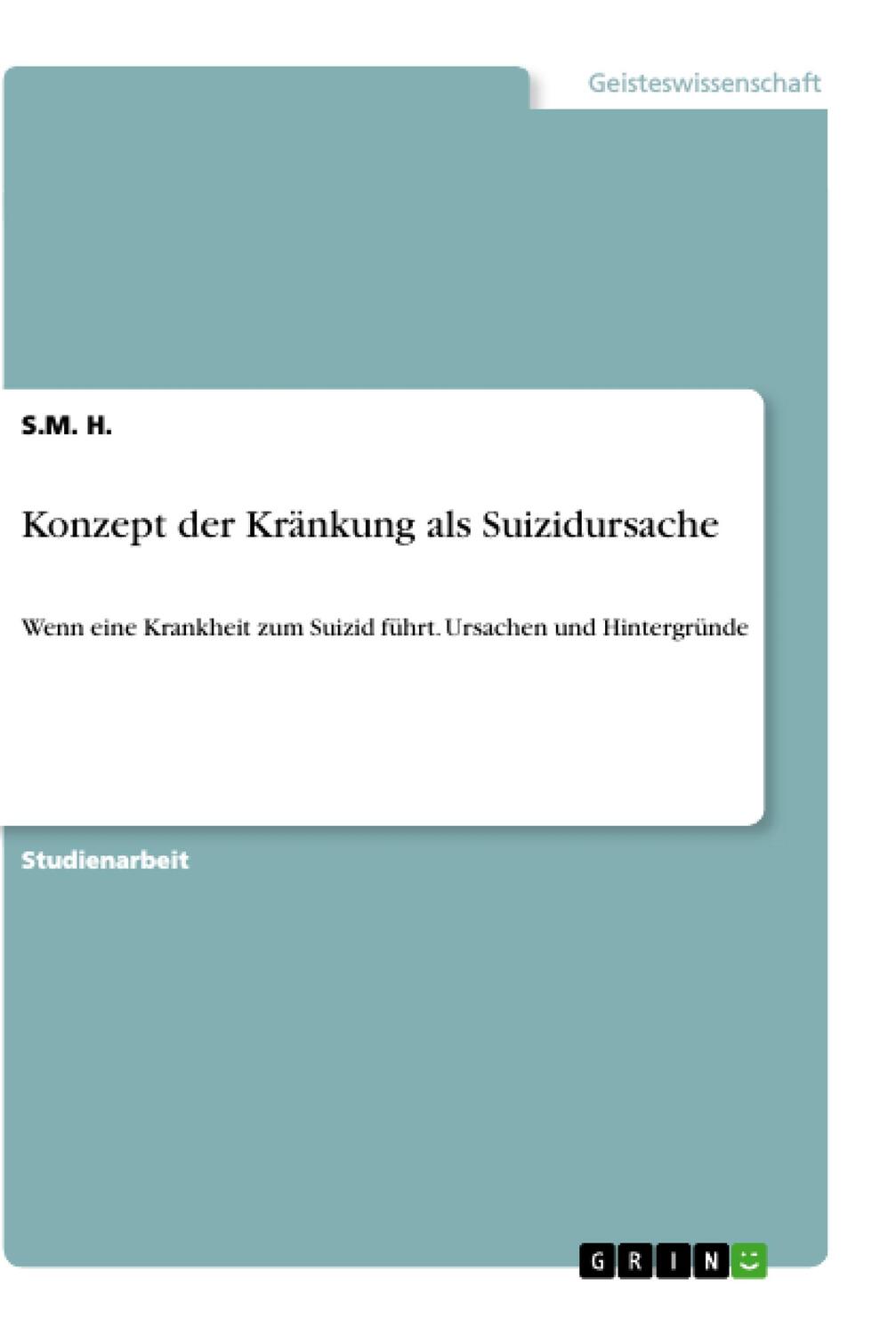 Cover: 9783668552296 | Konzept der Kränkung als Suizidursache | S. M. H. | Taschenbuch | 2017