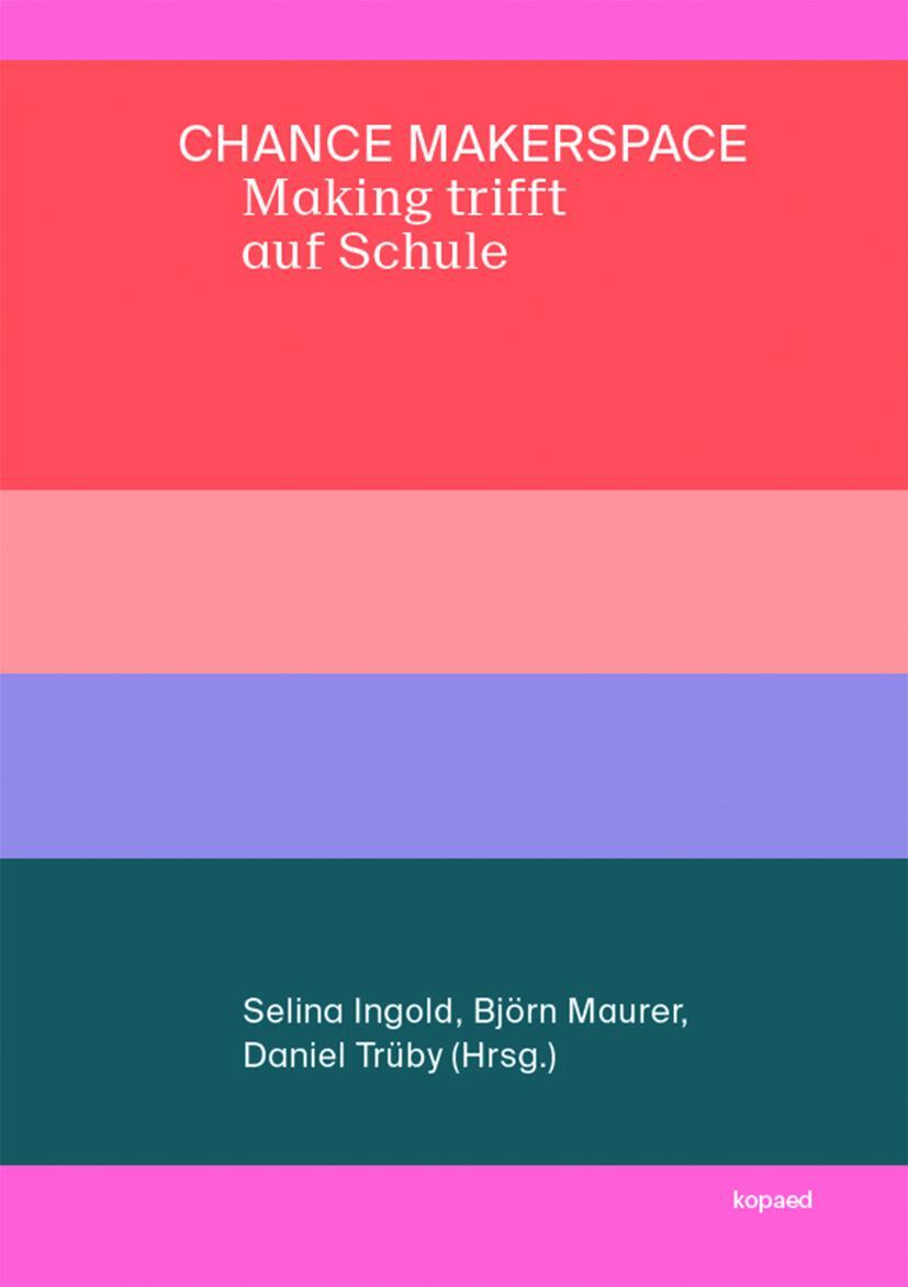 Cover: 9783867365390 | Chance Makerspace - Making trifft auf Schule | Selina Ingold (u. a.)