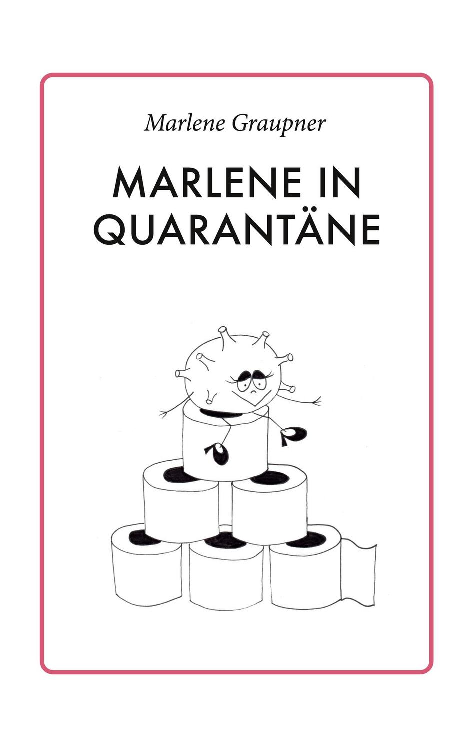 Cover: 9783752661743 | Marlene in Quarantäne | Marlene Graupner | Taschenbuch