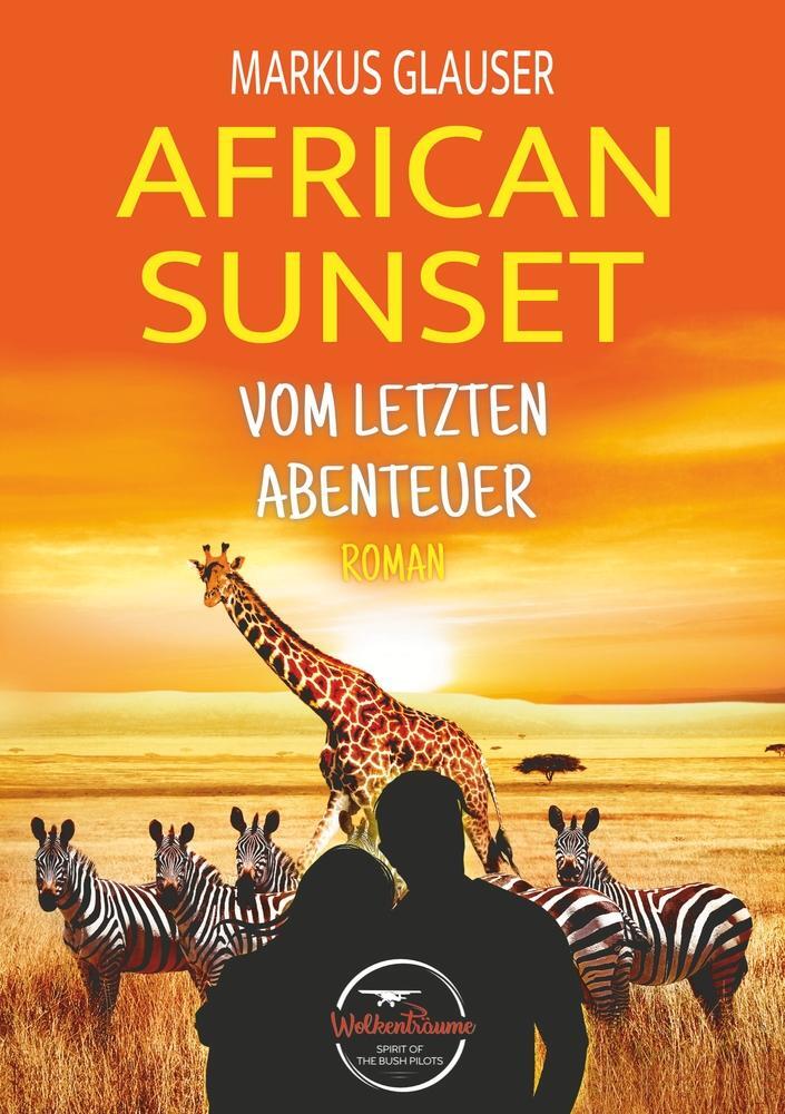 Cover: 9783754609170 | African Sunset | Vom letzten Abenteuer | Markus Glauser | Taschenbuch