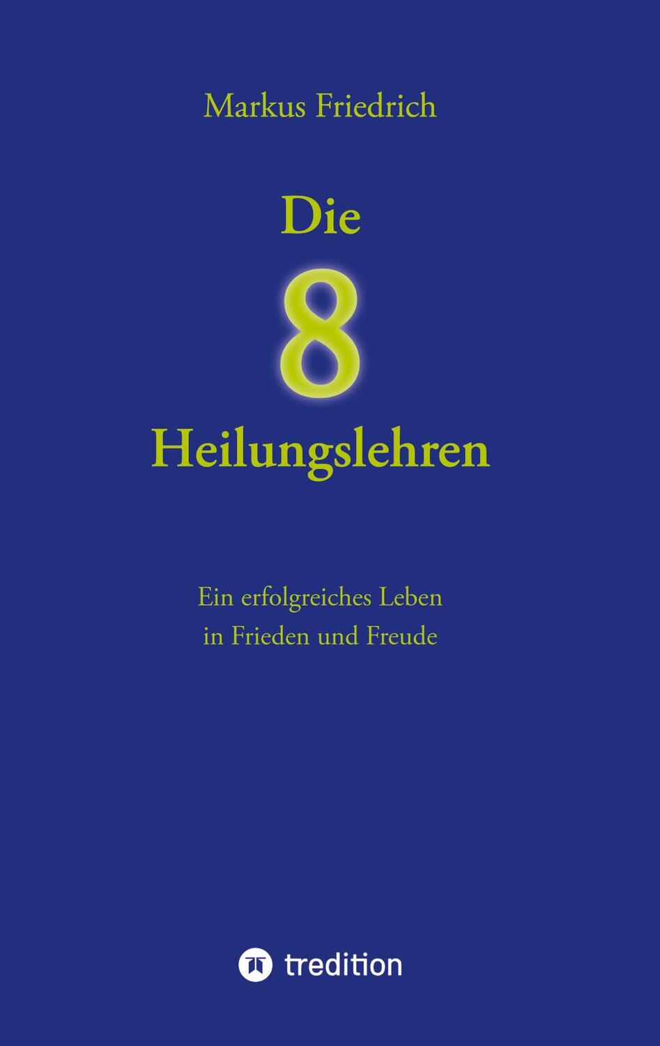 Cover: 9783384061775 | Die acht Heilungslehren | Markus Friedrich | Taschenbuch | Paperback