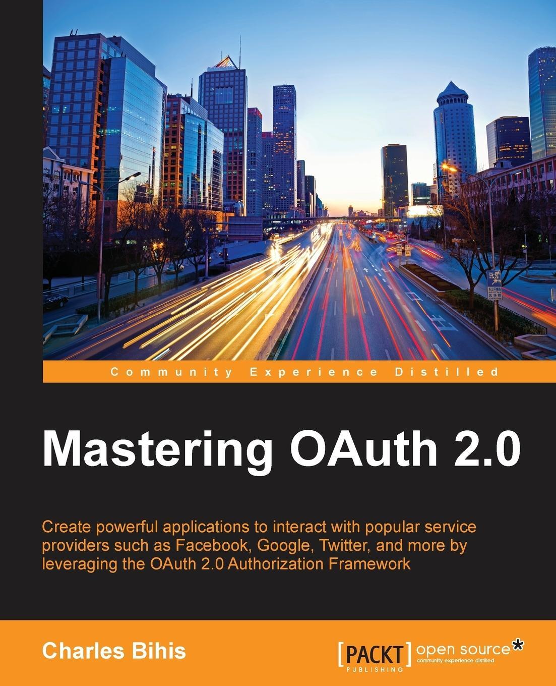 Cover: 9781784395407 | Mastering OAuth 2.0 | Charles Bihis | Taschenbuch | Paperback | 2015