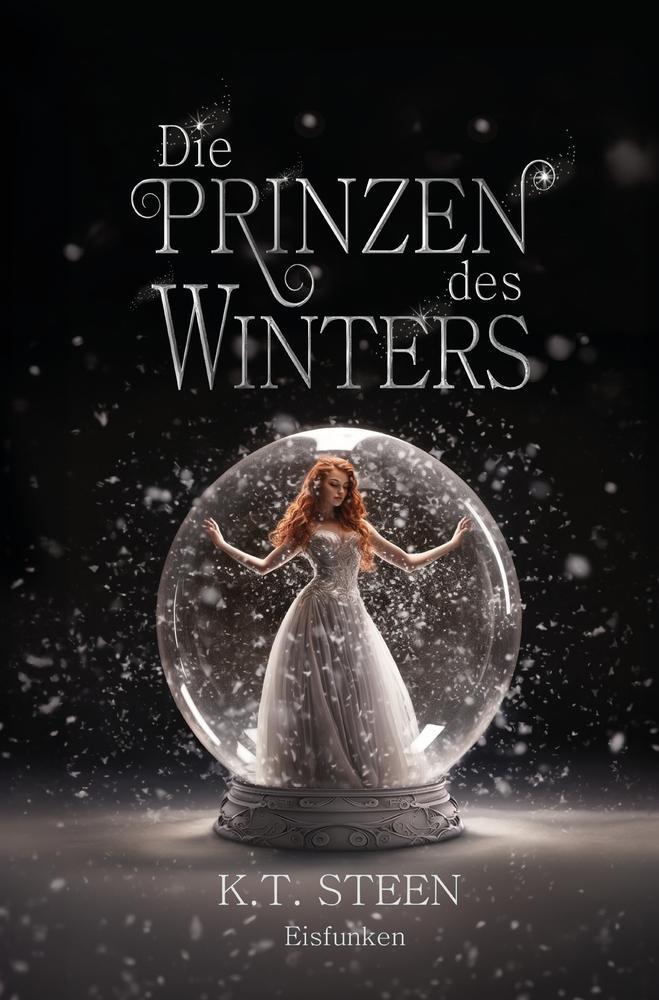 Cover: 9783757950385 | Die Prinzen des Winters: Eisfunken | K. T. Steen | Taschenbuch | 2024