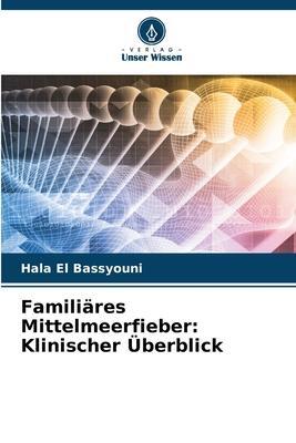Cover: 9786205768839 | Familiäres Mittelmeerfieber | Klinischer Überblick | Hala El Bassyouni