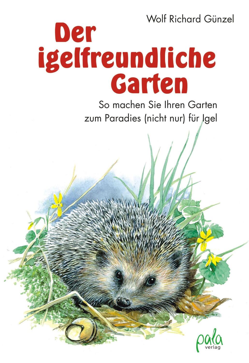 Cover: 9783895662508 | Der igelfreundliche Garten | Wolf Richard Günzel | Buch | Deutsch