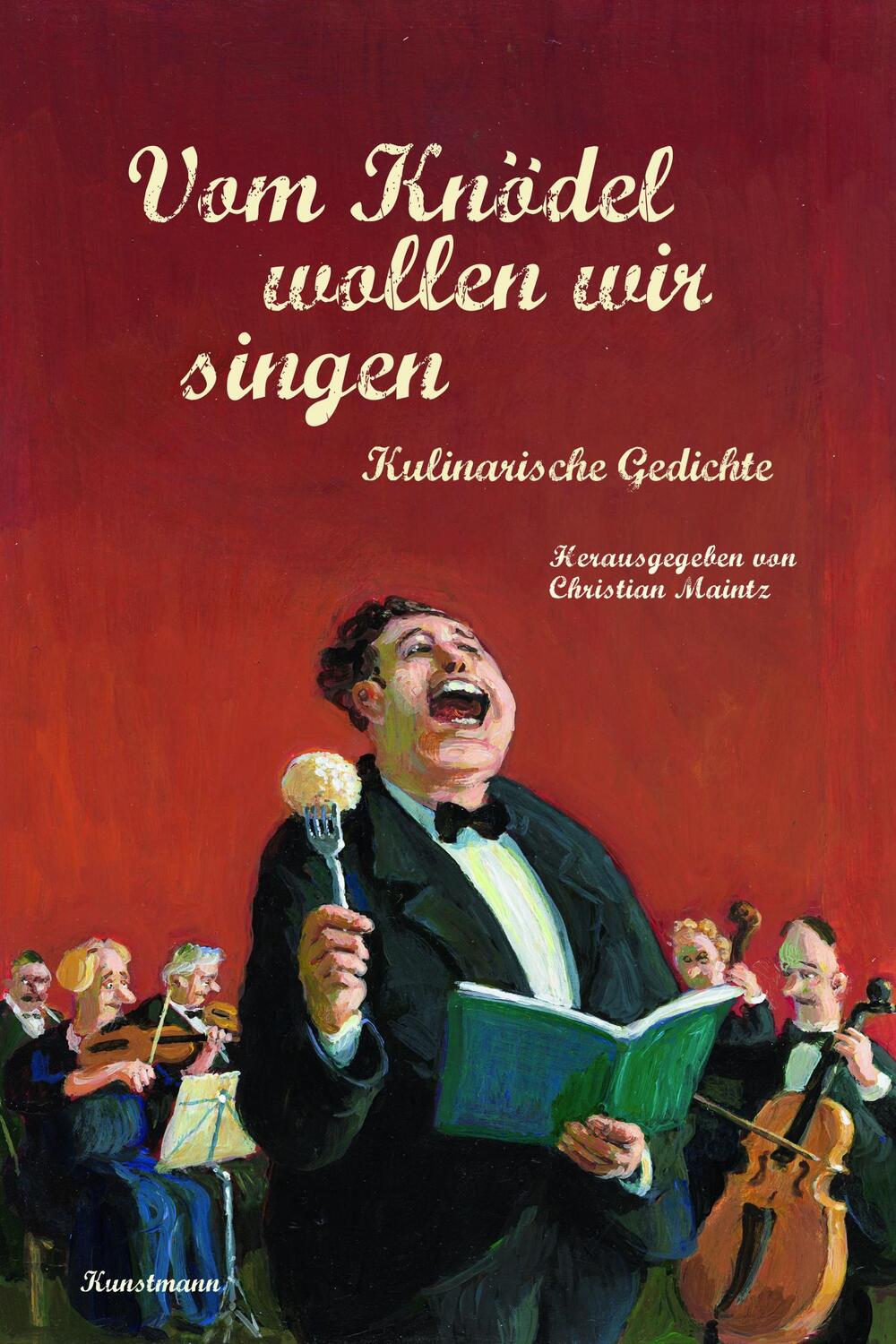 Cover: 9783956142567 | Vom Knödel wollen wir singen | Kulinarische Gedichte | Maintz | Buch