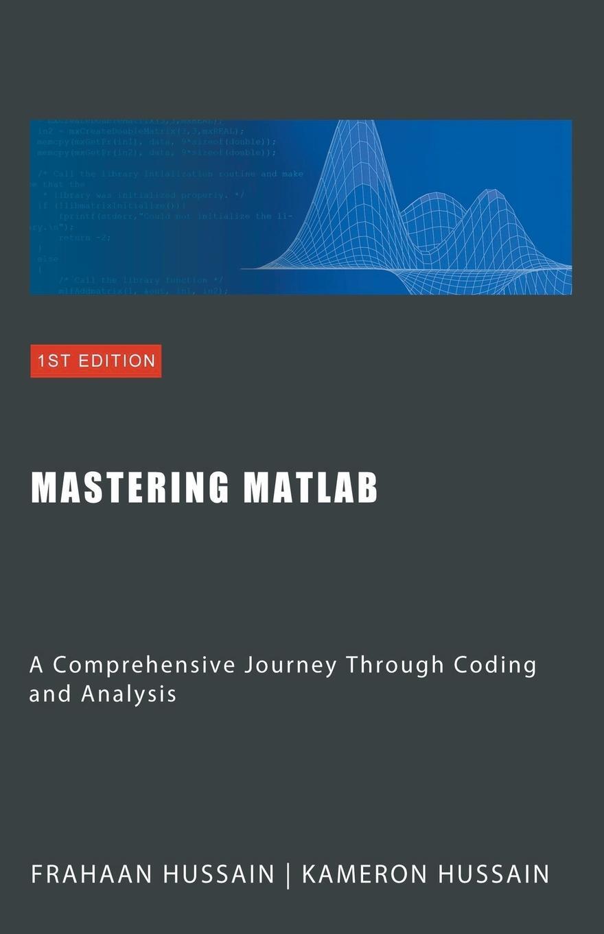Cover: 9798224671748 | Mastering MATLAB | A Comprehensive Journey Through Coding and Analysis