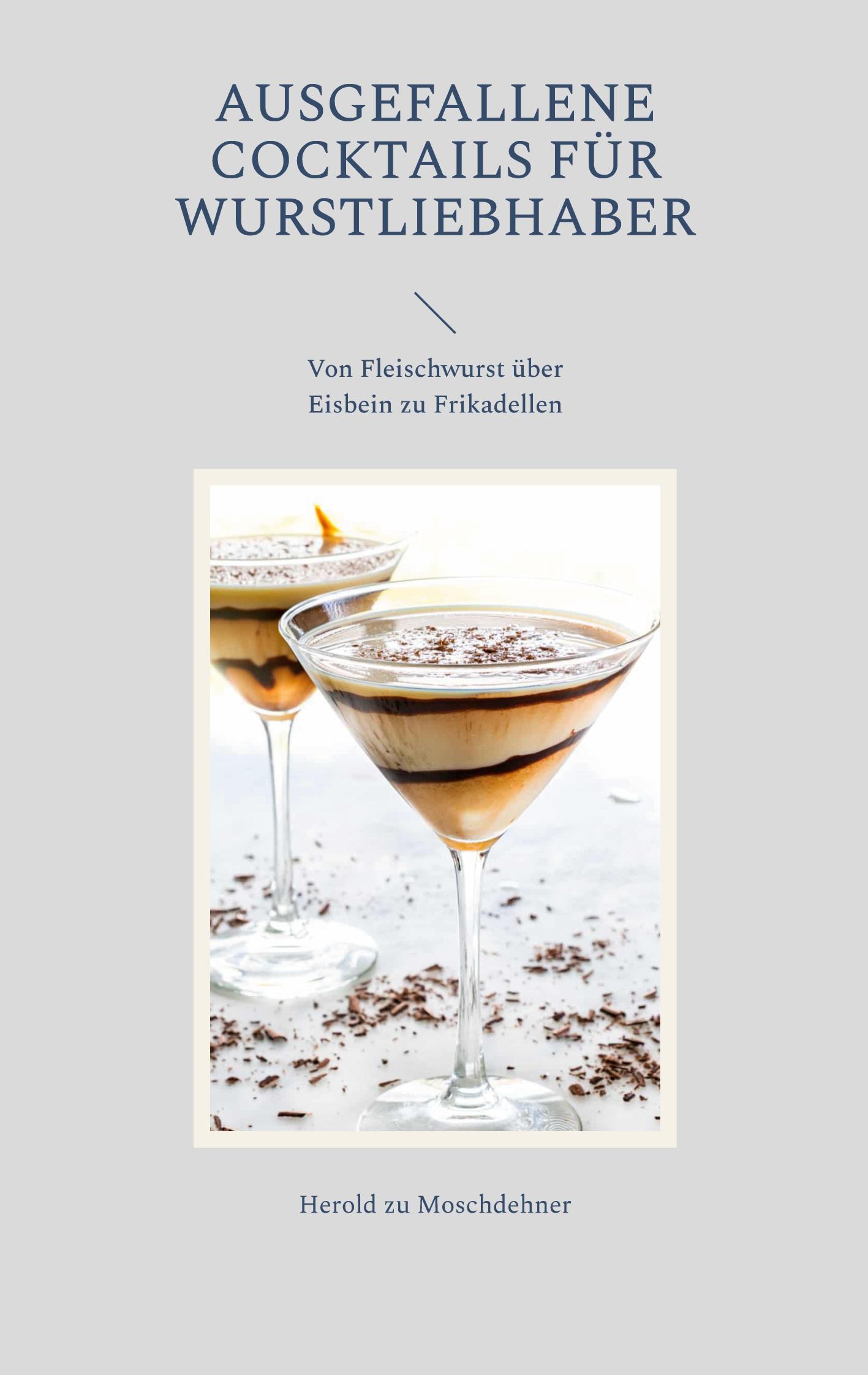 Cover: 9783738610529 | Ausgefallene Cocktails für Wurstliebhaber | Herold Zu Moschdehner