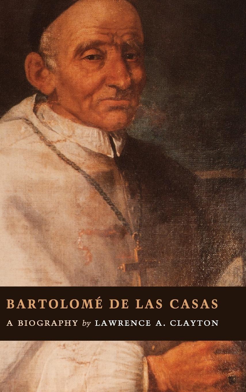 Cover: 9781107001213 | Bartolomé de las Casas | Lawrence A. Clayton | Buch | Englisch | 2019