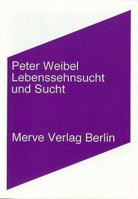 Cover: 9783883961743 | Lebenssehnsucht und Sucht | Peter Weibel | Buch | 96 S. | Deutsch