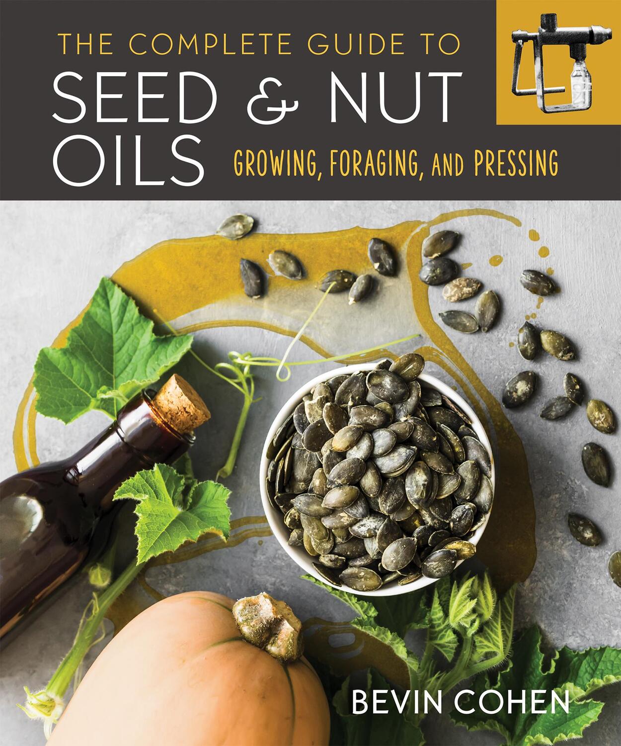 Cover: 9780865719637 | The Complete Guide to Seed and Nut Oils | Bevin Cohen | Taschenbuch