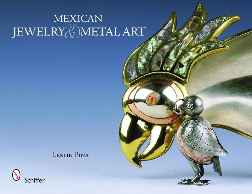 Cover: 9780764331404 | Mexican Jewelry &amp; Metal Art | Leslie Pina | Buch | Gebunden | Englisch