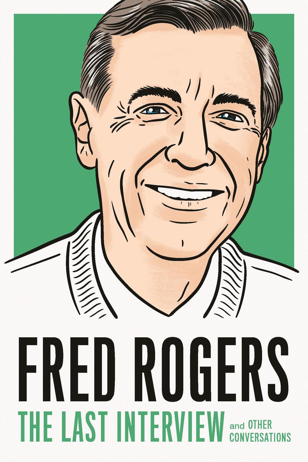 Cover: 9781612198958 | Fred Rogers: The Last Interview | And Other Conversations | Rogers