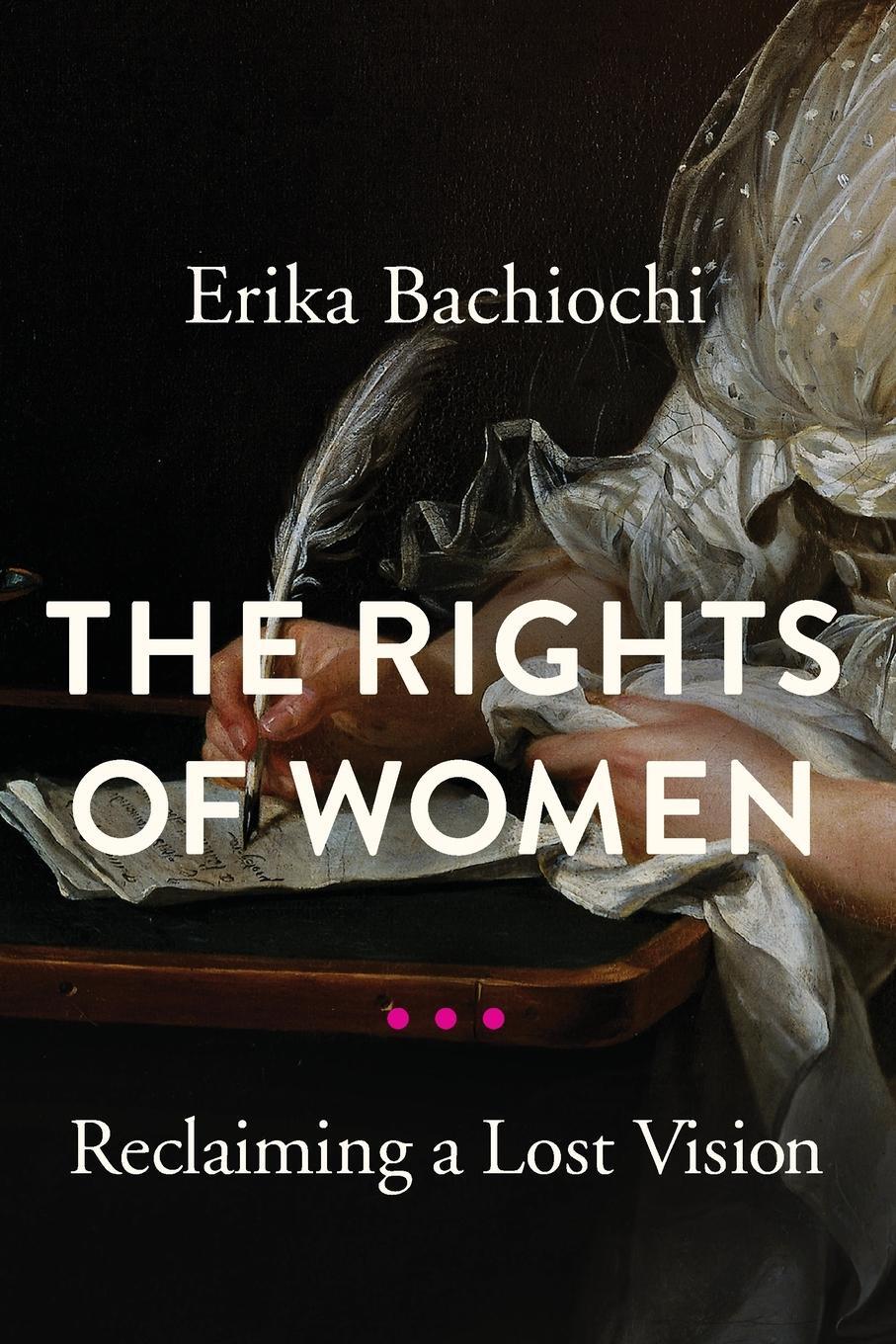Cover: 9780268200824 | The Rights of Women | Reclaiming a Lost Vision | Erika Bachiochi