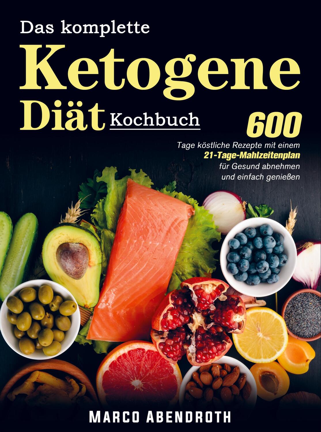 Cover: 9789403664019 | Das komplette Ketogene -Diät Kochbuch | Marco Abendroth | Taschenbuch
