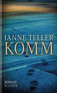 Cover: 9783446237568 | Komm | Roman | Janne Teller | Buch | 157 S. | Deutsch | 2012